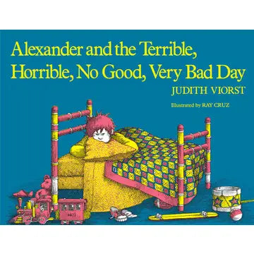 Alexander and the Terrible, Horrible, No Good, Very Bad Day By Judith Viorst
